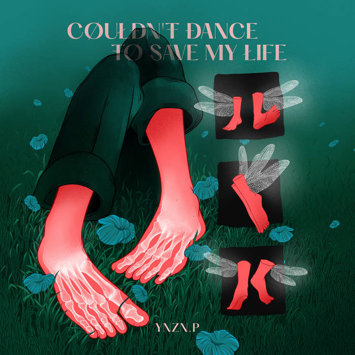couldn't dance to save my life — YNZN